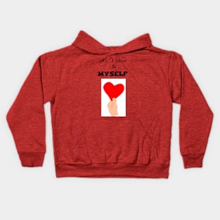 All I need is myself Kids Hoodie